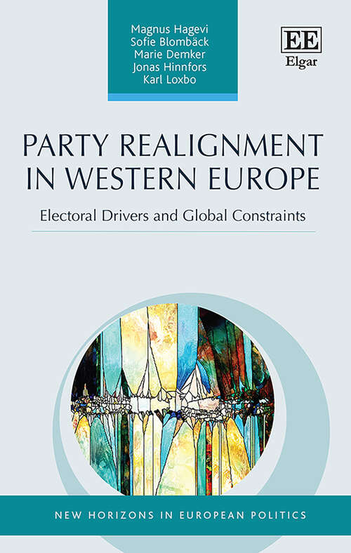 Book cover of Party Realignment in Western Europe: Electoral Drivers and Global Constraints (New Horizons in European Politics series)