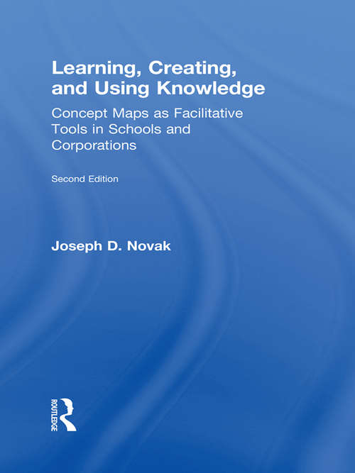 Book cover of Learning, Creating, and Using Knowledge: Concept Maps as Facilitative Tools in Schools and Corporations (2)