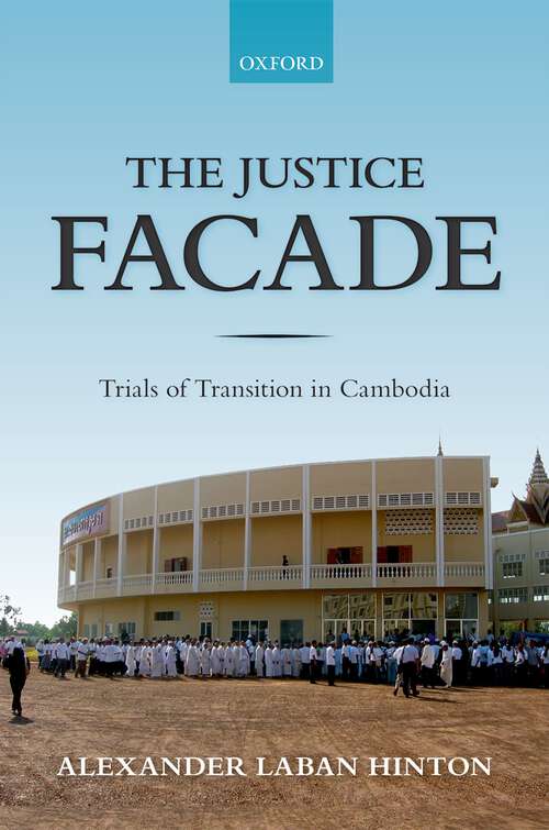 Book cover of The Justice Facade: Trials of Transition in Cambodia