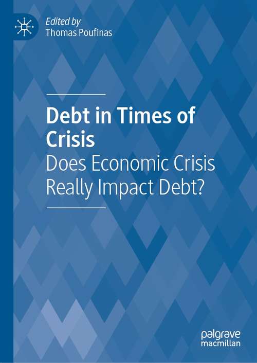 Book cover of Debt in Times of Crisis: Does Economic Crisis Really Impact Debt? (1st ed. 2021)