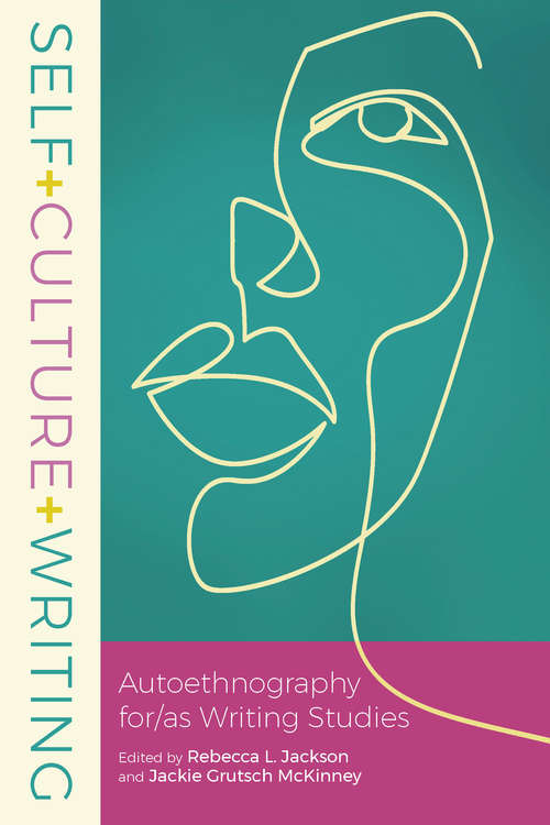 Book cover of Self+Culture+Writing: Autoethnography for/as Writing Studies