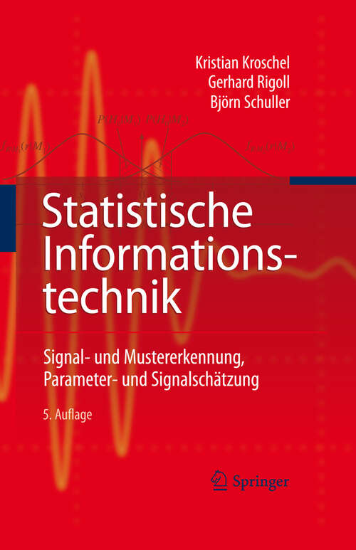 Book cover of Statistische Informationstechnik: Signal - und Mustererkennung, Parameter- und Signalschätzung (5. Aufl. 2011)
