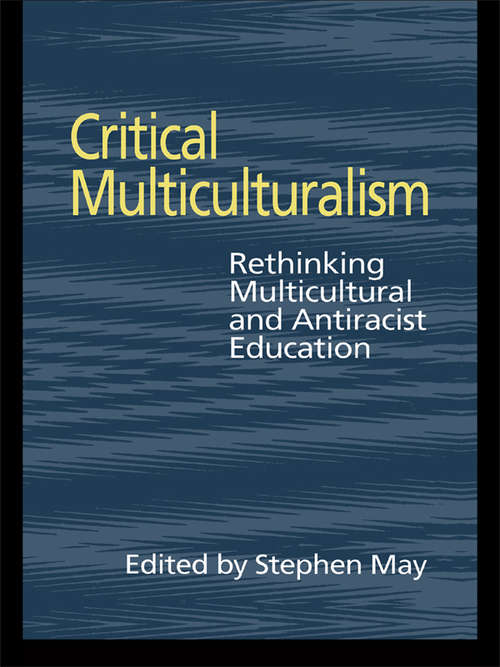 Book cover of Critical Multiculturalism: Rethinking Multicultural and Antiracist Education