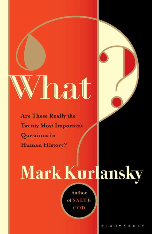 Book cover of What?: Are These Really the Twenty Most Important Questions in Human History?