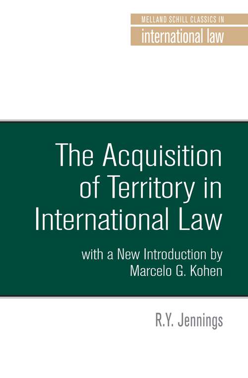 Book cover of The acquisition of territory in international law: With a new introduction by Marcelo G. Kohen (Melland Schill Classics in International Law)