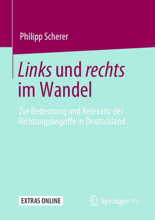 Book cover of Links und rechts im Wandel: Zur Bedeutung und Relevanz der Richtungsbegriffe in Deutschland (1. Aufl. 2020)