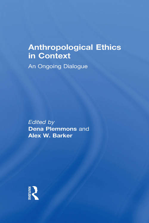 Book cover of Anthropological Ethics in Context: An Ongoing Dialogue