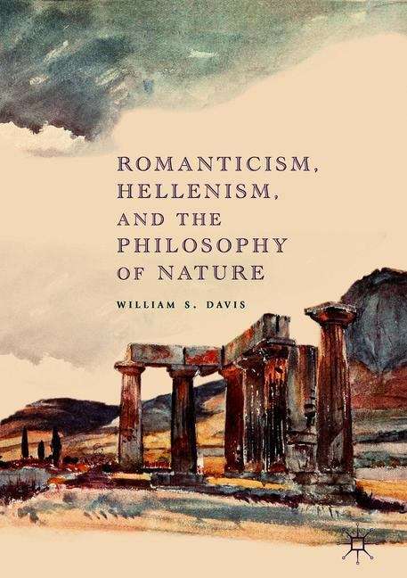 Book cover of Romanticism, Hellenism, and the Philosophy of Nature