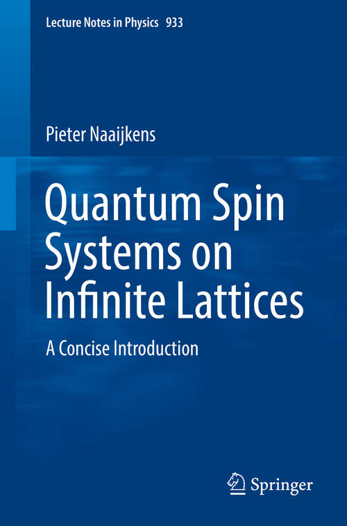 Book cover of Quantum Spin Systems on Infinite Lattices: A Concise Introduction (Lecture Notes in Physics #933)