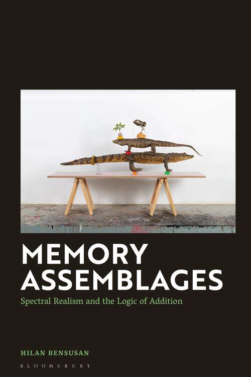 Book cover of Memory Assemblages: Spectral Realism and the Logic of Addition