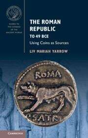 Book cover of The Roman Republic To 49 Bce (PDF): Using Coins As Sources (Guides To The Coinage Of The Ancient World Ser.)