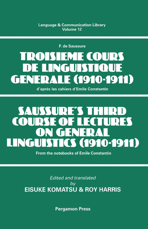 Book cover of Saussure's Third Course of Lectures on General Linguistics: (F. de Saussure - Troisième Cours de Linguistique Générale (1910-1911) (Language and Communication Library)