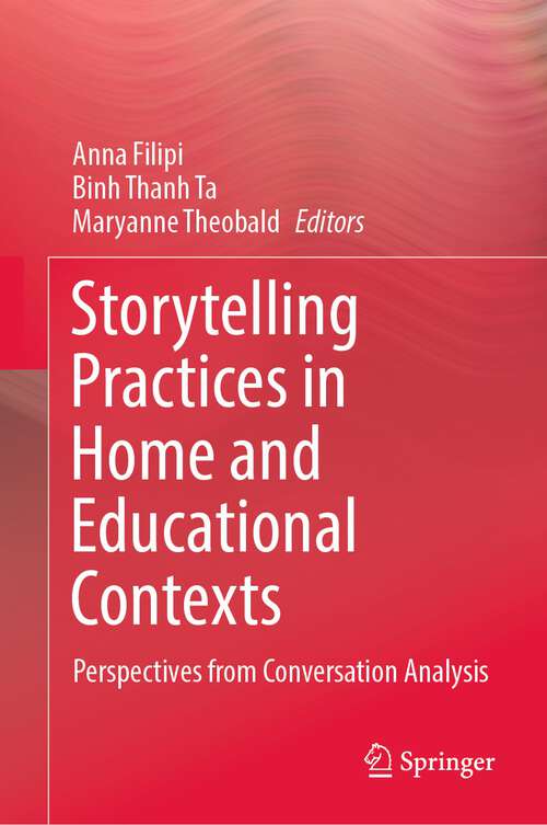 Book cover of Storytelling Practices in Home and Educational Contexts: Perspectives from Conversation Analysis (1st ed. 2022)