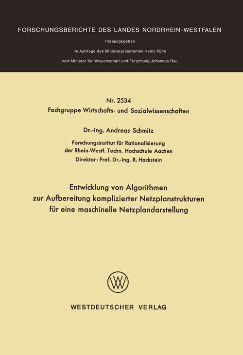 Book cover of Entwicklung von Algorithmen zur Aufbereitung komplizierter Netzplanstrukturen für eine maschinelle Netzplandarstellung (1976) (Forschungsberichte des Landes Nordrhein-Westfalen #2534)