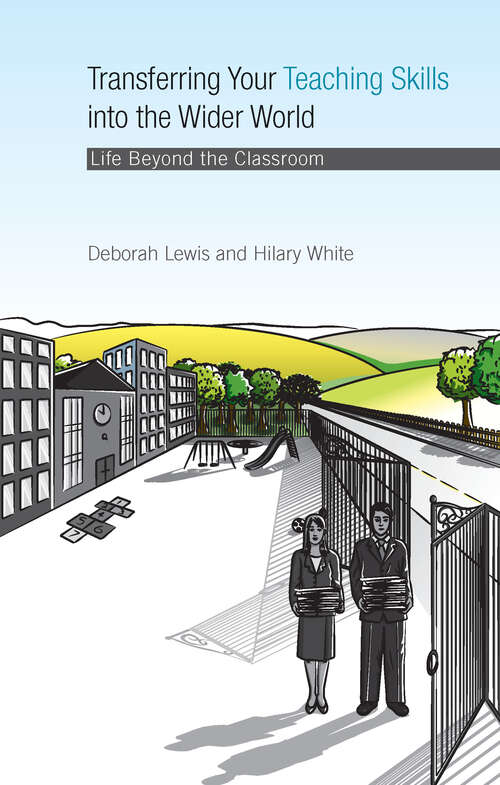 Book cover of Transferring your Teaching Skills into the Wider World: Life Beyond the Classroom