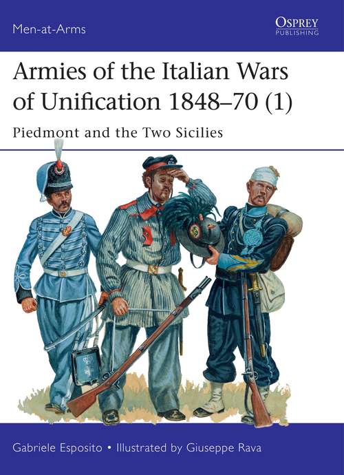 Book cover of Armies of the Italian Wars of Unification 1848–70: Piedmont and the Two Sicilies (Men-at-Arms)