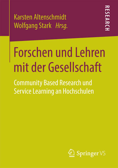 Book cover of Forschen und Lehren mit der Gesellschaft: Community Based Research und Service Learning an Hochschulen (1. Aufl. 2016)