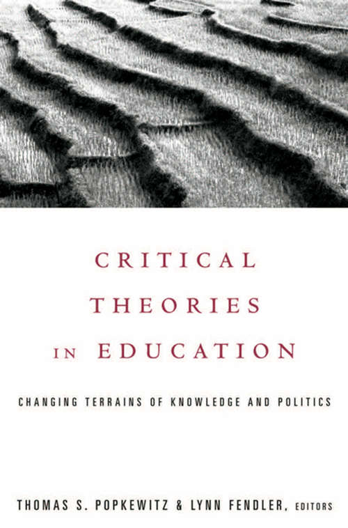 Book cover of Critical Theories in Education: Changing Terrains of Knowledge and Politics