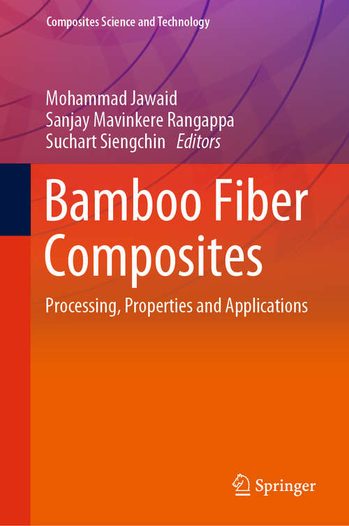Book cover of Bamboo Fiber Composites: Processing, Properties and Applications (1st ed. 2021) (Composites Science and Technology)
