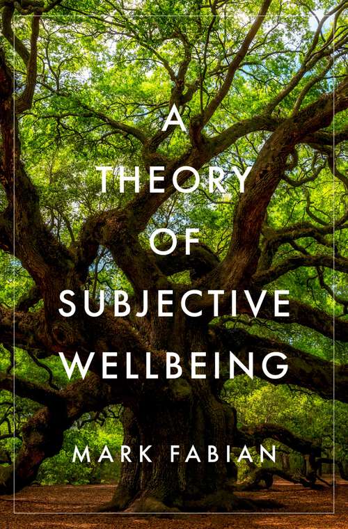 Book cover of A Theory of Subjective Wellbeing (Philosophy, Politics, and Economics)