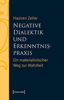 Book cover of Negative Dialektik und Erkenntnispraxis: Ein materialistischer Weg zur Wahrheit (Edition panta rei)