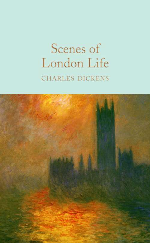 Book cover of Scenes of London Life: From 'Sketches by Boz' (Macmillan Collector's Library #158)