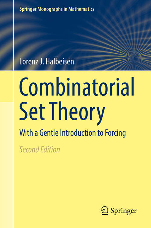 Book cover of Combinatorial Set Theory: With a Gentle Introduction to Forcing (Springer Monographs in Mathematics)