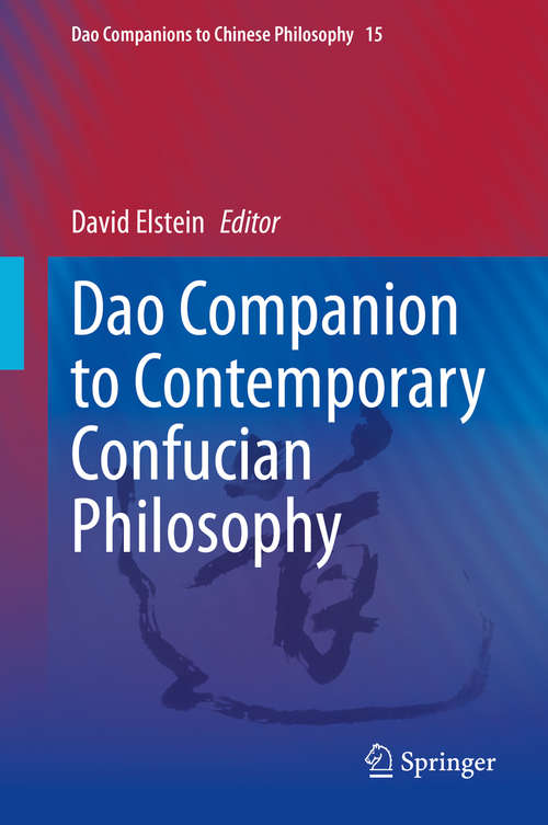 Book cover of Dao Companion to Contemporary Confucian Philosophy (1st ed. 2021) (Dao Companions to Chinese Philosophy #15)
