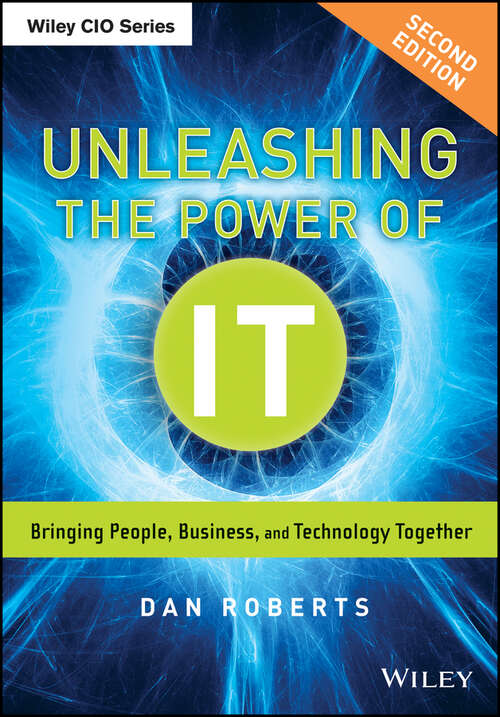 Book cover of Unleashing the Power of IT: Bringing People, Business, and Technology Together (2) (Wiley CIO)