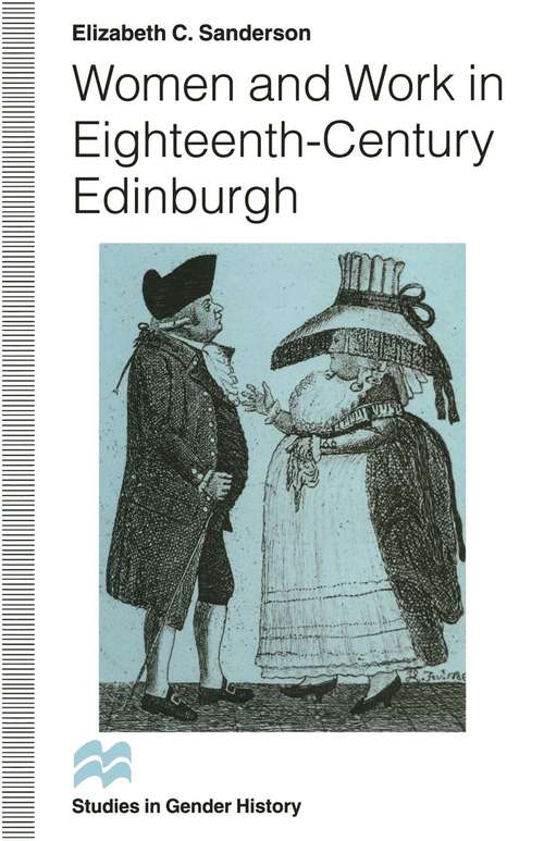 Book cover of Women and Work in Eighteenth-Century Edinburgh (1st ed. 1996) (Studies in Gender History)