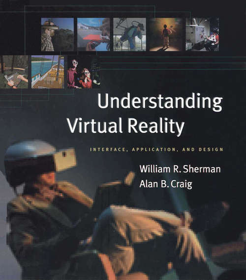 Book cover of Understanding Virtual Reality: Interface, Application, and Design (The Morgan Kaufmann Series in Computer Graphics)