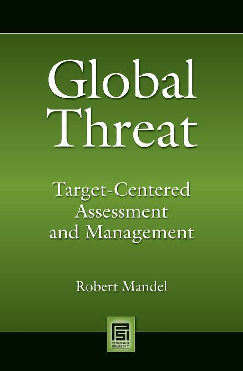 Book cover of Global Threat: Target-Centered Assessment and Management (Praeger Security International)