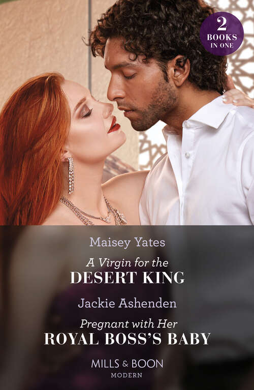 Book cover of A Virgin For The Desert King / Pregnant With Her Royal Boss's Baby – 2 Books in 1 (ePub edition)
