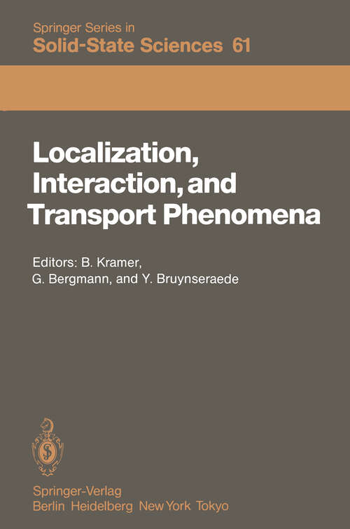 Book cover of Localization, Interaction, and Transport Phenomena: Proceedings of the International Conference, August 23–28, 1984 Braunschweig, Fed. Rep. of Germany (1985) (Springer Series in Solid-State Sciences #61)