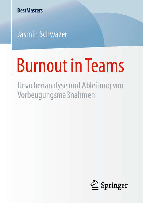 Book cover of Burnout in Teams: Ursachenanalyse und Ableitung von Vorbeugungsmaßnahmen (1. Aufl. 2020) (BestMasters)