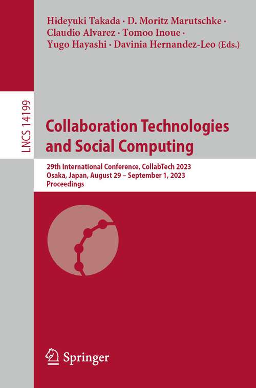 Book cover of Collaboration Technologies and Social Computing: 29th International Conference, CollabTech 2023,  Osaka, Japan, August 29–September 1, 2023,  Proceedings (1st ed. 2023) (Lecture Notes in Computer Science #14199)
