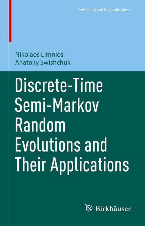 Book cover of Discrete-Time Semi-Markov Random Evolutions and Their Applications (1st ed. 2023) (Probability and Its Applications)