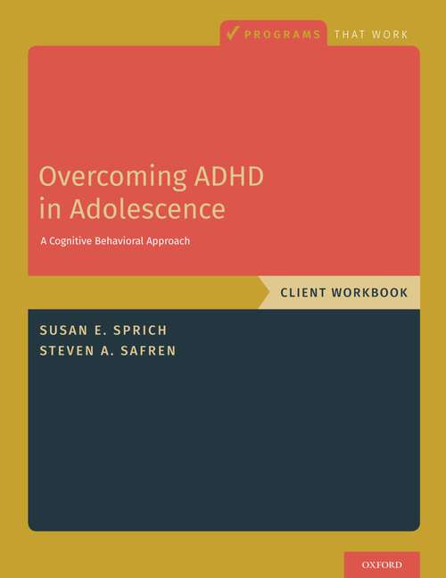 Book cover of Overcoming ADHD in Adolescence: A Cognitive Behavioral Approach, Client Workbook (Programs That Work)