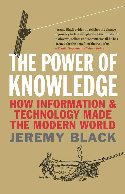 Book cover of The Power of Knowledge: How Information and Technology Made the Modern World