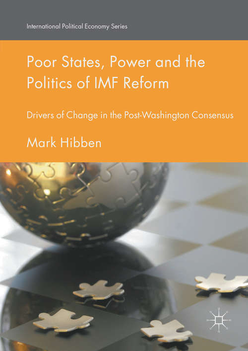 Book cover of Poor States, Power and the Politics of IMF Reform: Drivers of Change in the Post- Washington Consensus (1st ed. 2016) (International Political Economy Series)