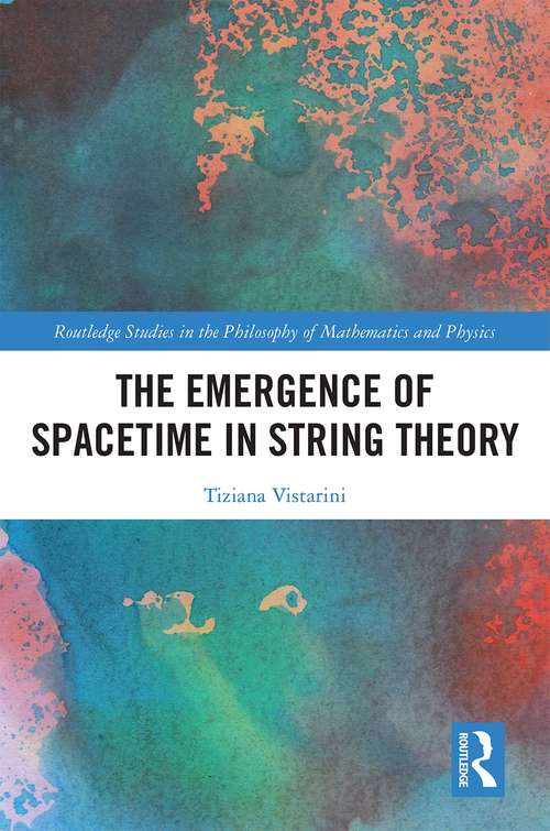 Book cover of The Emergence of Spacetime in String Theory (Routledge Studies in the Philosophy of Mathematics and Physics)