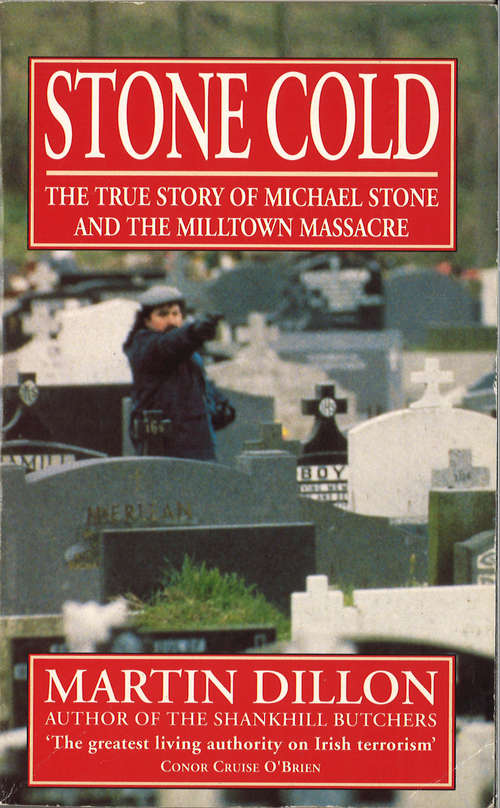 Book cover of Stone Cold: The True Story of Michael Stone and the Milltown Massacre