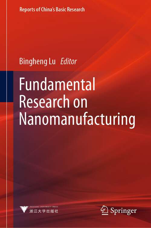 Book cover of Fundamental Research on Nanomanufacturing (1st ed. 2023) (Reports of China’s Basic Research)