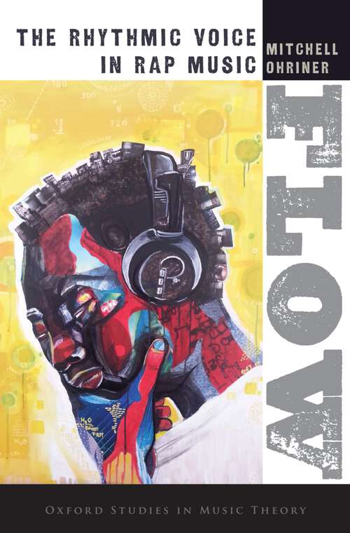 Book cover of Flow: The Rhythmic Voice in Rap Music (Oxford Studies in Music Theory)
