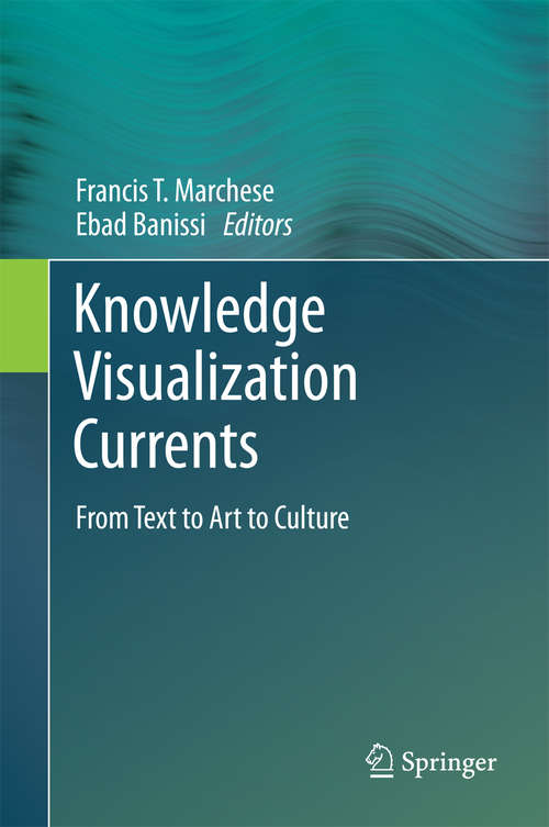 Book cover of Knowledge Visualization Currents: From Text to Art to Culture (2013)