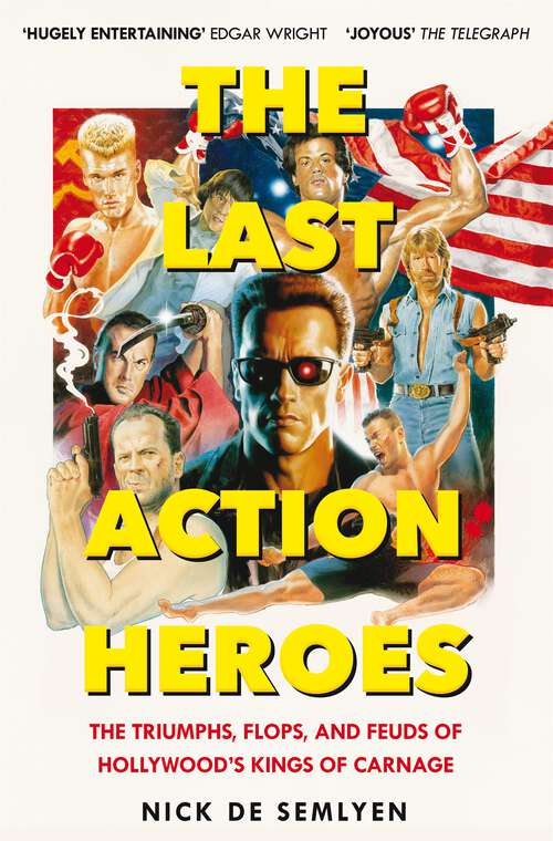 Book cover of The Last Action Heroes: The Triumphs, Flops, and Feuds of Hollywood's Kings of Carnage