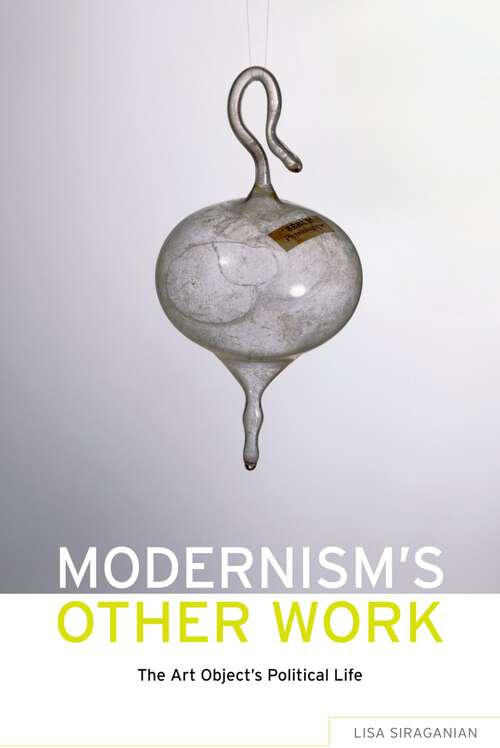 Book cover of Modernism's Other Work: The Art Object's Political Life