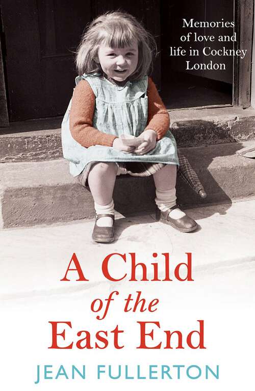 Book cover of A Child of the East End: The heartwarming and gripping memoir from the queen of saga fiction (Main)