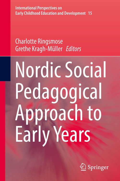 Book cover of Nordic Social Pedagogical Approach to Early Years (International Perspectives on Early Childhood Education and Development #15)