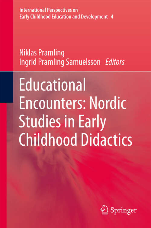 Book cover of Educational Encounters: Nordic Studies in Early Childhood Didactics (2011) (International Perspectives on Early Childhood Education and Development #4)